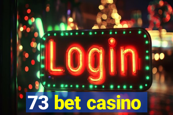 73 bet casino